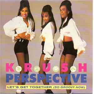 Krush Perspective - Let's Get Together (So Groovy Now)