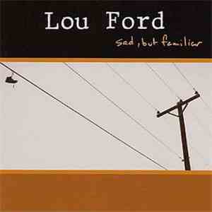 Lou Ford - Sad, But Familiar