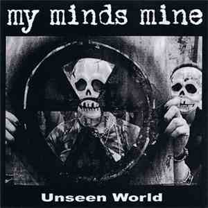 My Minds Mine - Unseen World