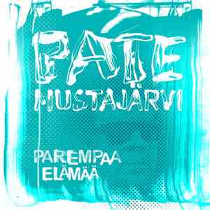 Pate Mustajärvi - Parempaa Elämää