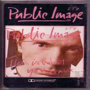 Public Image Ltd. - This Is What You Want... This Is What You Get