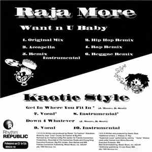 Raja More / Kaotic Style - Want'n U Baby / Get In Where You Fit In / Down 4 ...