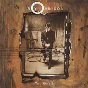 Roy Orbison - You Got It