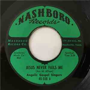 Angelic Gospel Singers - Jesus Never Fails Me / I'll Be Alright