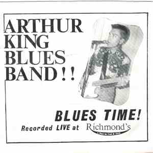 Arthur King Blues Band - Blues Time! Recorded Live At Richmond's