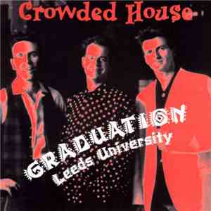 Crowded House - Graduation (Leeds University)