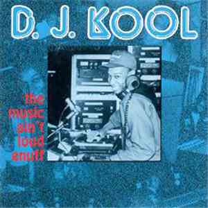 D.J. Kool - The Music Ain't Loud Enuff