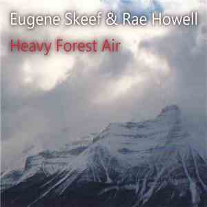 Eugene Skeef & Rae Howell - Heavy Forest Air