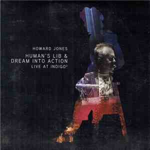Howard Jones - Human's Lib & Dream Into Action Live At Indigo²