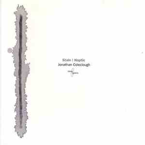 Jonathan Coleclough - Stain / Haptic