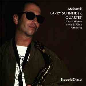 Larry Schneider Quartet - Mohawk
