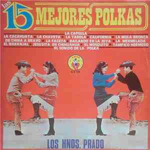 Los Hnos. Prado - Las 15 Mejores Polkas