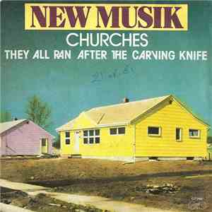 New Musik - Churches / They All Ran After The Carving Knife
