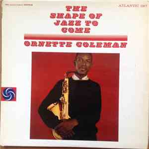 Ornette Coleman - The Shape Of Jazz To Come