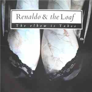 Renaldo & The Loaf - The Elbow Is Taboo
