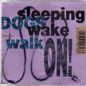 Sleeping Dogs Wake - Walk On!