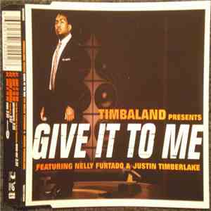 Timbaland Featuring Nelly Furtado & Justin Timberlake - Give It To Me