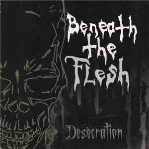 Beneath The Flesh - Desecration