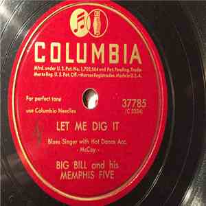 Big Bill And His Memphis Five / Big Bill - Let Me Dig It / Trouble And Lying Woman