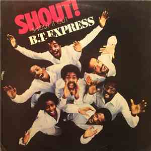 B.T. Express - Shout! (Shout It Out)