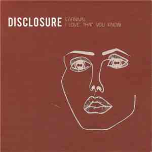 Disclosure  - Carnival / I Love... That You Know