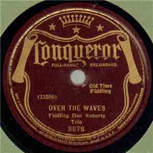 Fiddling Doc Roberts Trio - Over The Waves / Ninety-Nine Years