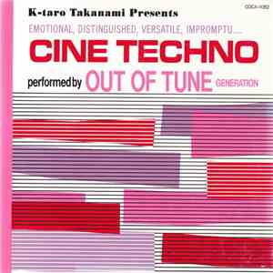 K-taro Takanami Presents Out Of Tune Generation - Cine Techno