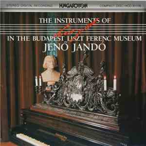 Liszt Ferenc, Jenö Jandó - The Instruments Of Liszt Ferenc In The Budapest ...