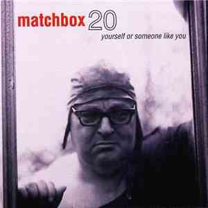 Matchbox 20 - Yourself Or Someone Like You