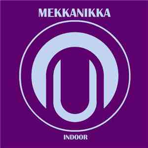 Mekkanikka - Indoor