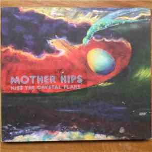 Mother Hips - Kiss The Crystal Flake