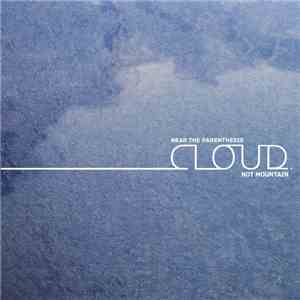Near The Parenthesis - Cloud.Not Mountain