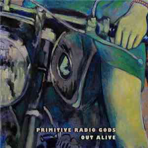 Primitive Radio Gods - Out Alive
