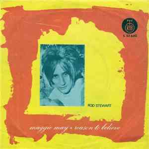 Rod Stewart - Maggie May / Reason To Believe