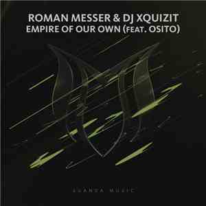 Roman Messer & DJ Xquizit Feat. Osito - Empire Of Our Own