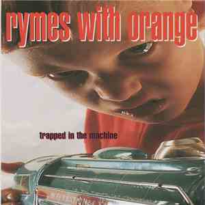 Rymes With Orange - Trapped In The Machine