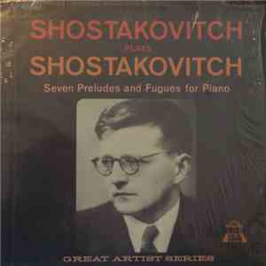 Shostakovich - Shostakovich Plays Shostakovich : Seven Preludes And Fugues  ...