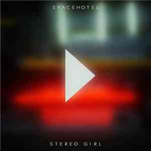Spacehotel - Stereo Girl