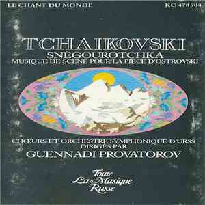 Tchaikovsky - Guennadi Provatorov - Snegourotchka