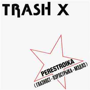 Trash X - Perestroika (Глазност - Пэрэстрыка - Мэдлз)