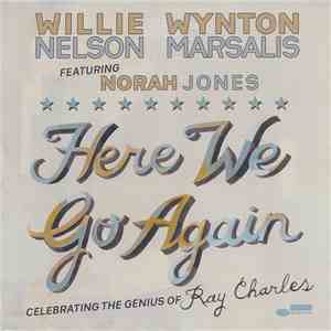 Willie Nelson & Wynton Marsalis featuring Norah Jones - Here We Go Again: C ...