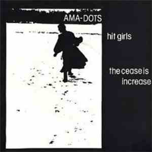 Ama-Dots - Hit Girls / The Cease Is Increase