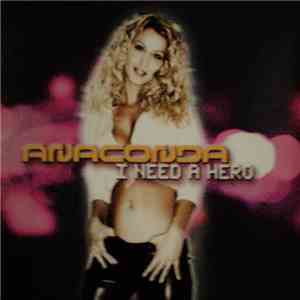 Anaconda  - I Need A Hero