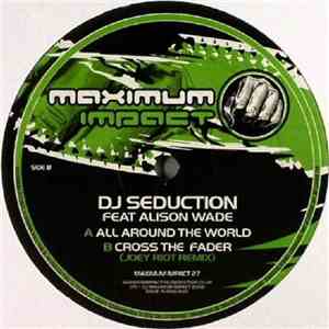 DJ Seduction Feat Alison Wade - All Around The World / Cross The Fader