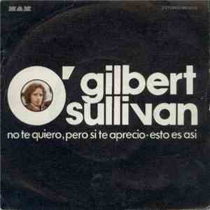 Gilbert O'Sullivan - No Te Quiero, Pero Si Te Aprecio / Esto Es Asi