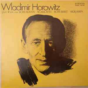 Horowitz, Scarlatti, Schubert, Schumann, Skrjabin - Spielt Werke Von Schumann, Scarlatti, Schubert, Skrjabin