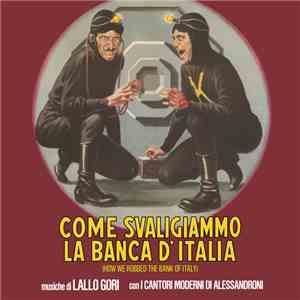 Lallo Gori, I Cantori Moderni di Alessandroni - Come Svaligiammo La Banca D ...