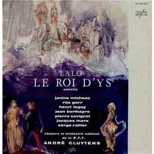 Lalo, Janine Micheau, Rita Gorr, Henri Legay, Jean Borthayre, Pierre Savignol, Jacques Mars, Serge Rallier, Choeurs Et Orchestre National De La R.T.F., André Cluytens - Le Roi D'Ys, Extraits