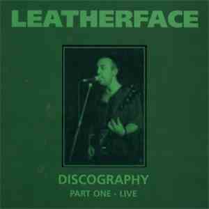 Leatherface - Discography Part One - Live