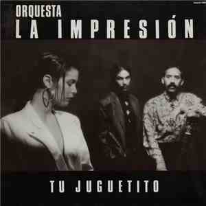 Orquesta La Impresion - Tu Juguetito